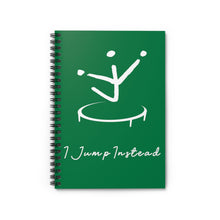 Load image into Gallery viewer, I Jump Instead Spiral Notebook - Evergreen w/ White Logo
