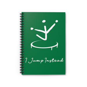 I Jump Instead Spiral Notebook - Evergreen w/ White Logo