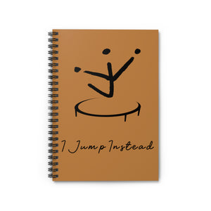 I Jump Instead Spiral Notebook - Toffee w/ Black Logo